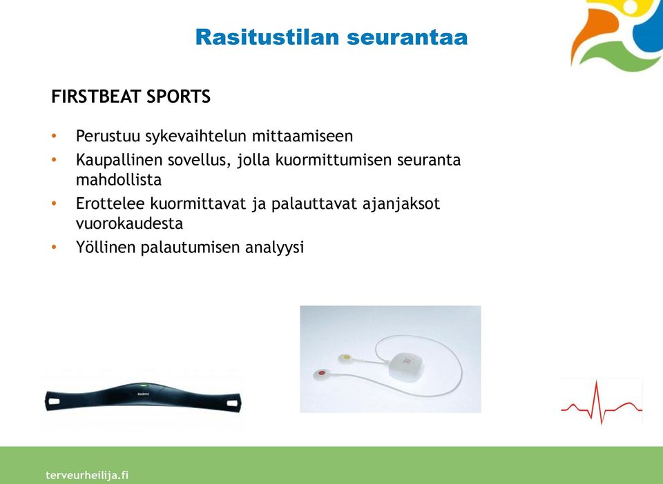 kuormittumisen seuranta mahdollista Erottelee kuormittavat