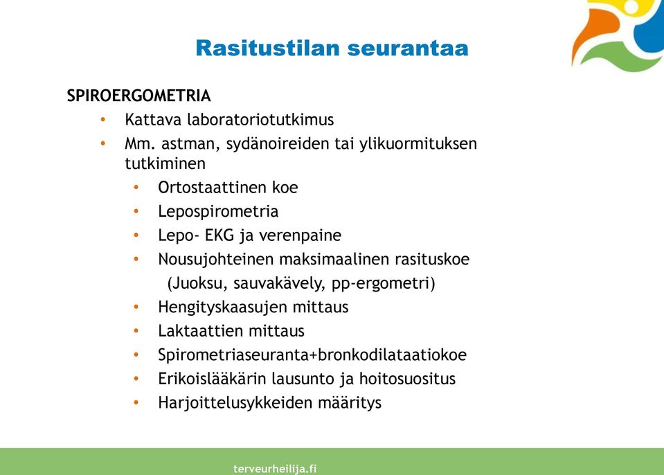 verenpaine Nousujohteinen maksimaalinen rasituskoe (Juoksu, sauvakävely, pp-ergometri) Hengityskaasujen