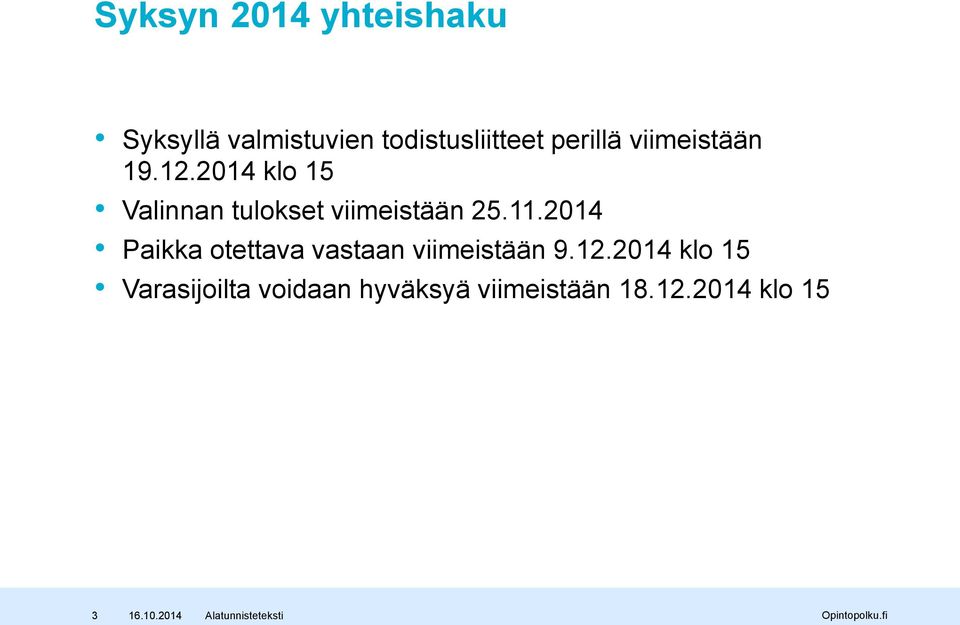 2014 klo 15 Valinnan tulokset viimeistään 25.11.