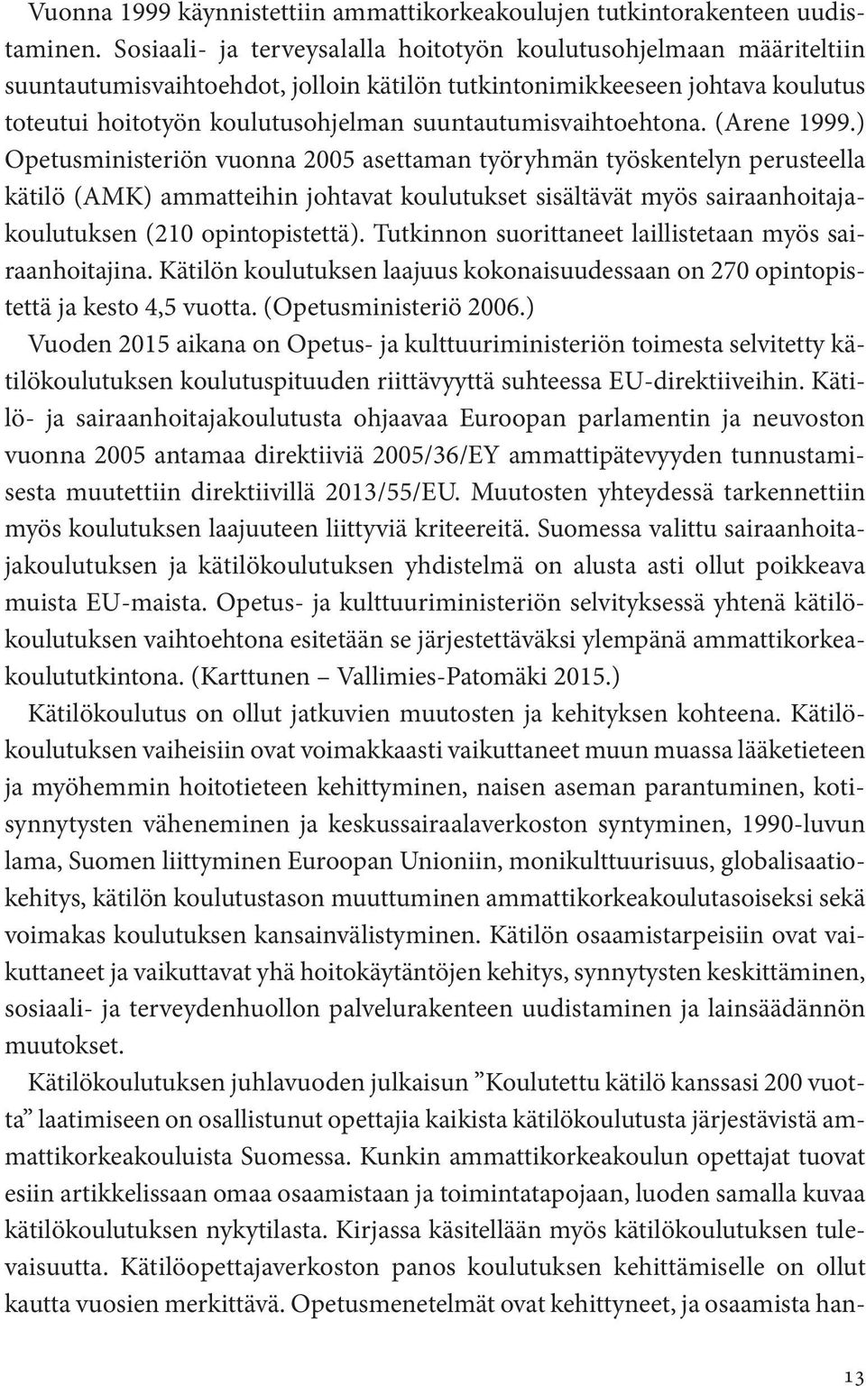 suuntautumisvaihtoehtona. (Arene 1999.