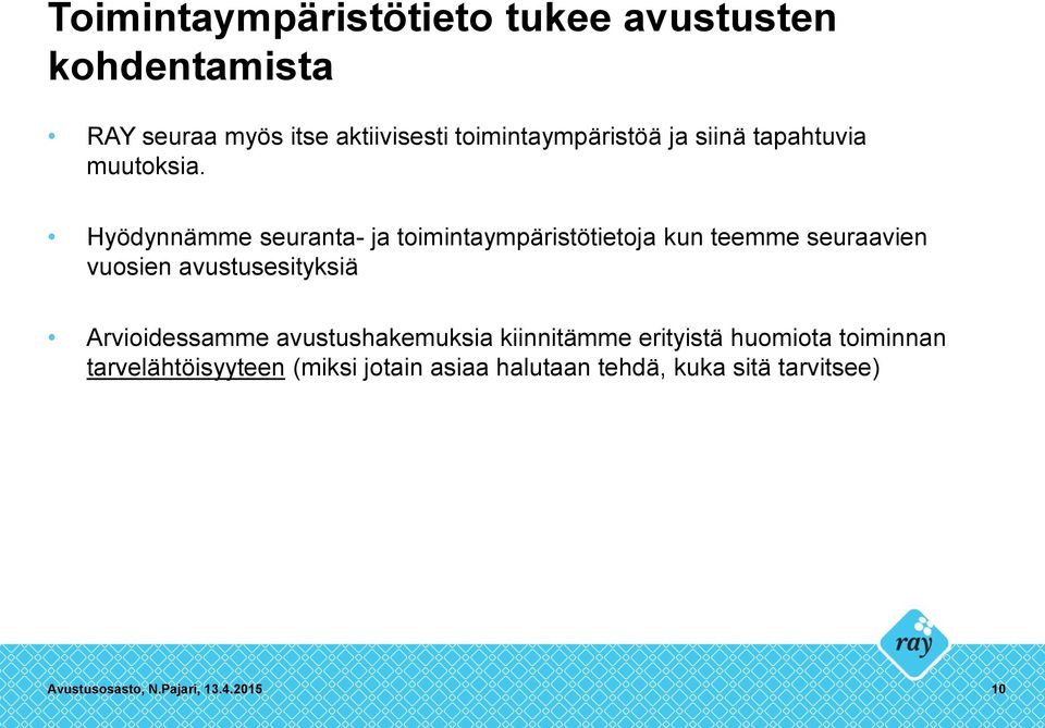 Hyödynnämme seuranta- ja toimintaympäristötietoja kun teemme seuraavien vuosien avustusesityksiä