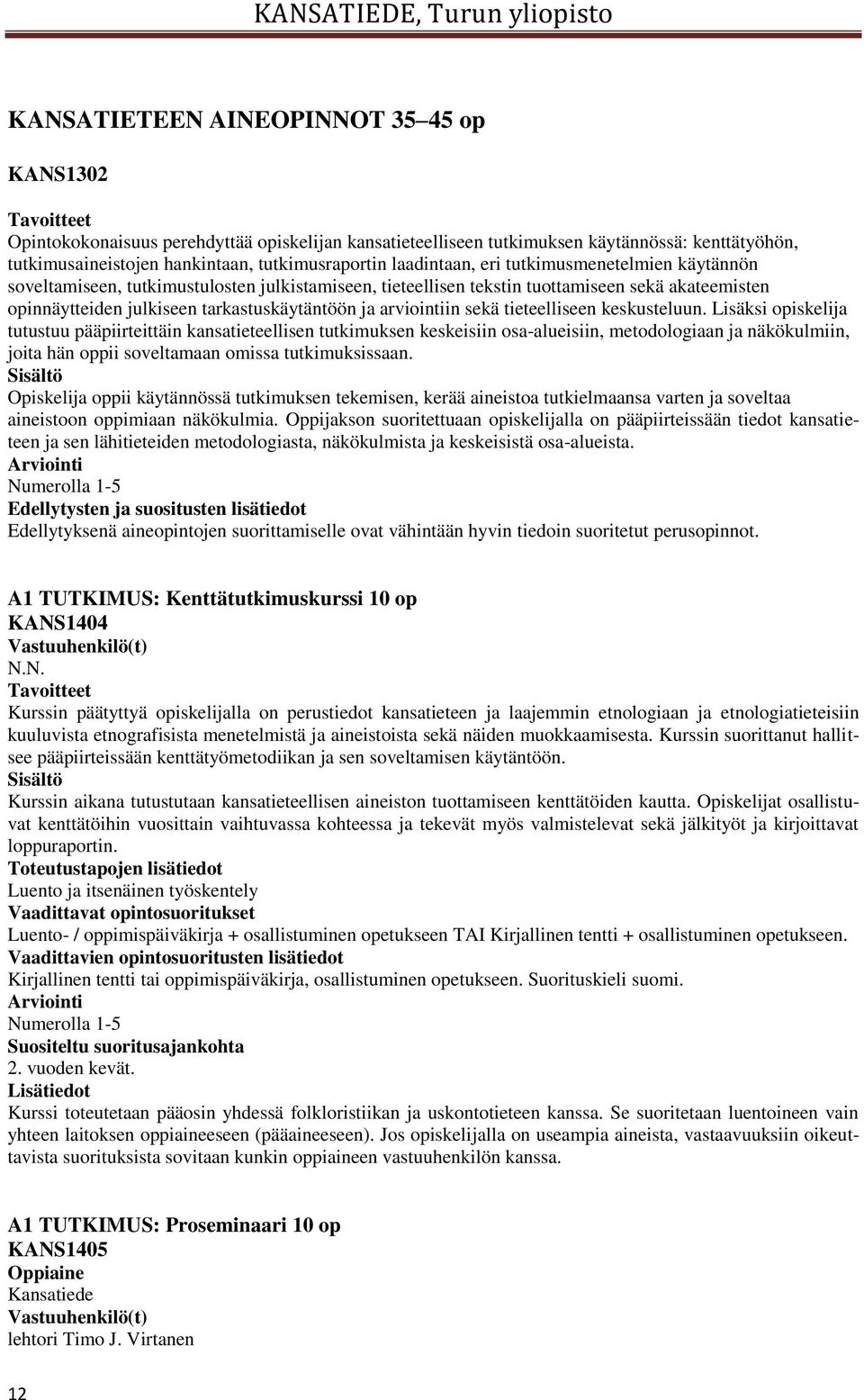 tarkastuskäytäntöön ja arviointiin sekä tieteelliseen keskusteluun.