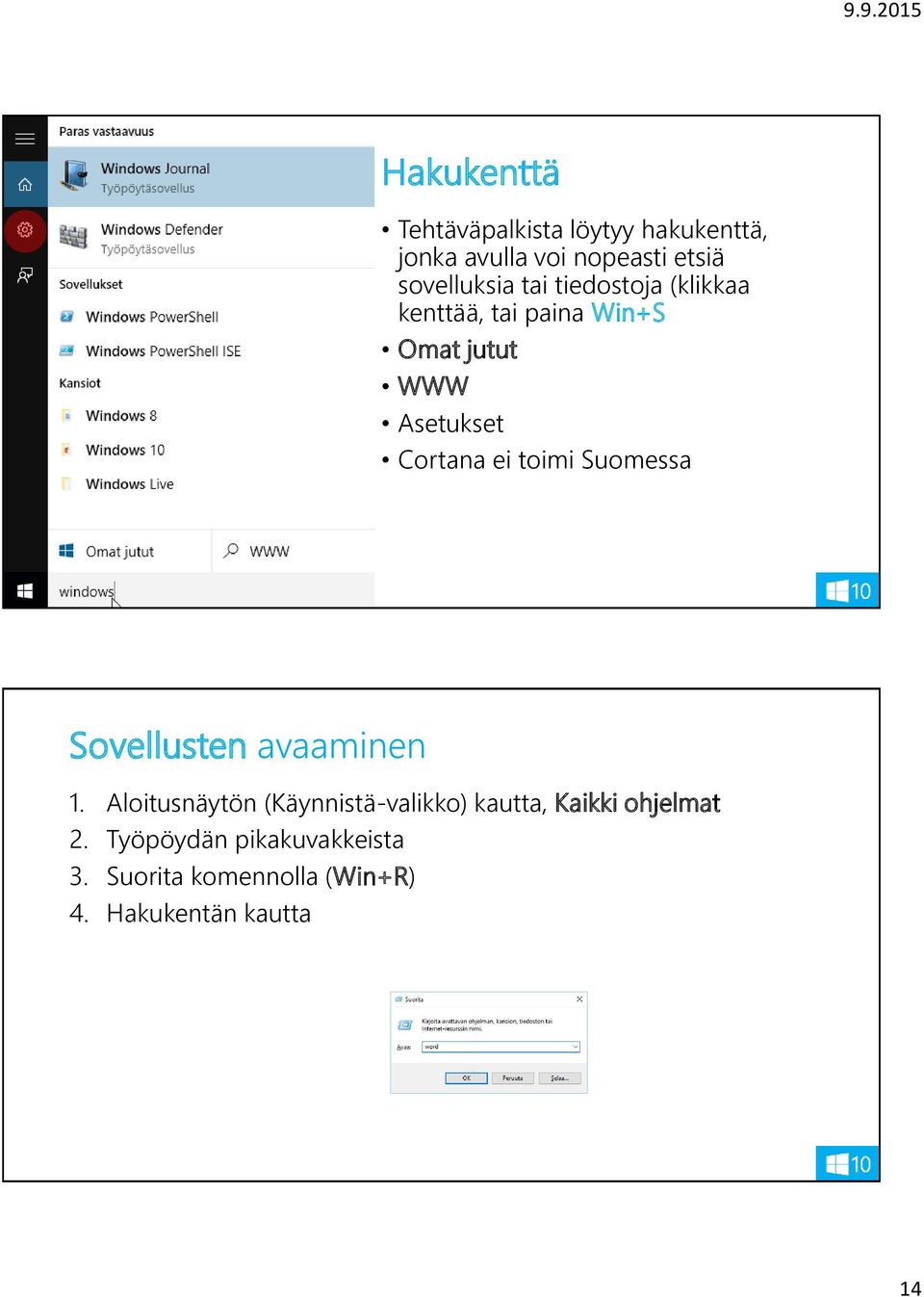 Cortana ei toimi Suomessa Sovellusten avaaminen 1.