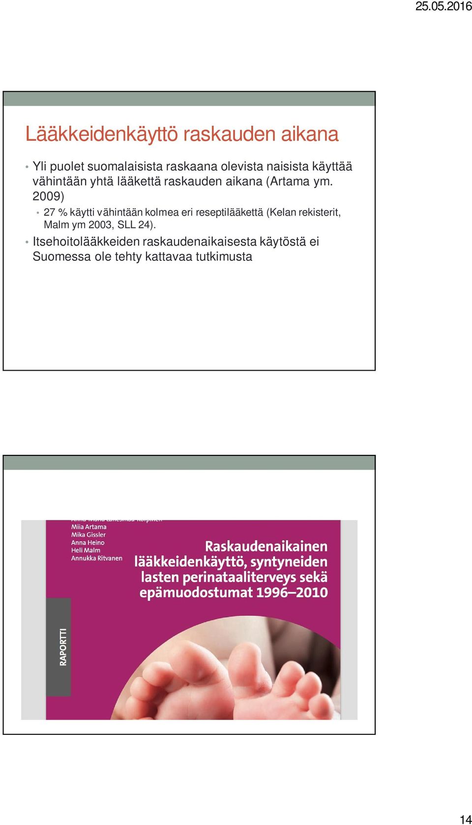 2009) 27 % käytti vähintään kolmea eri reseptilääkettä (Kelan rekisterit, Malm ym