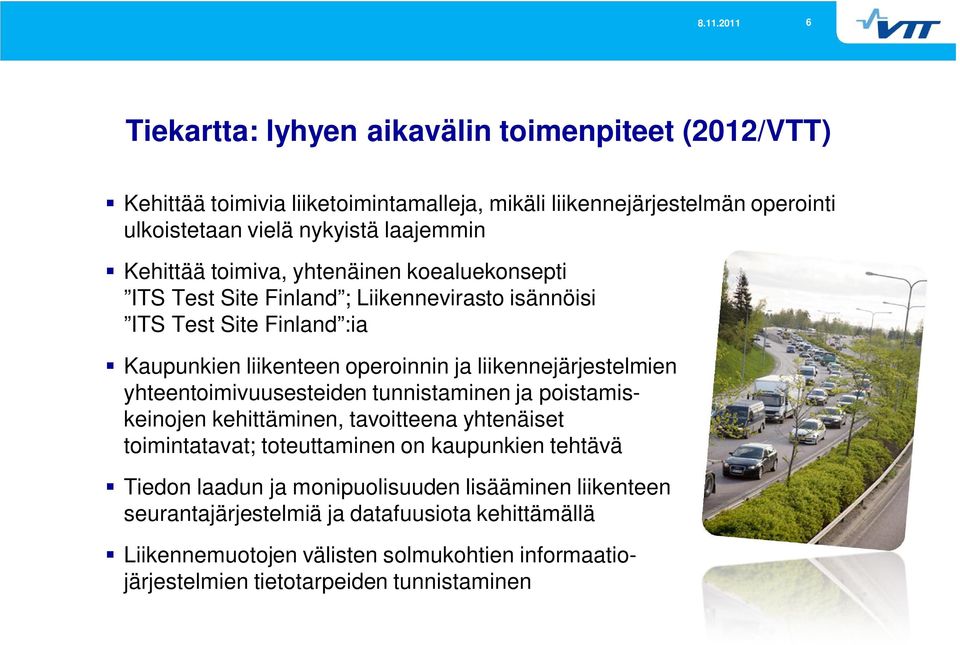 liikennejärjestelmien yhteentoimivuusesteiden tunnistaminen ja poistamiskeinojen kehittäminen, tavoitteena yhtenäiset toimintatavat; toteuttaminen on kaupunkien tehtävä