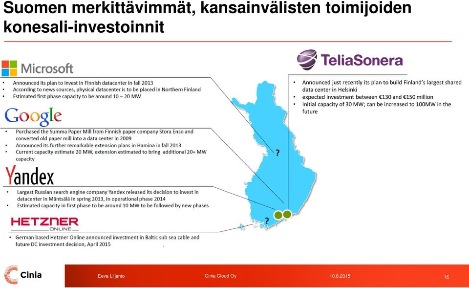 in Helsinki expected investment between 130 and 150 million Initial capacity of