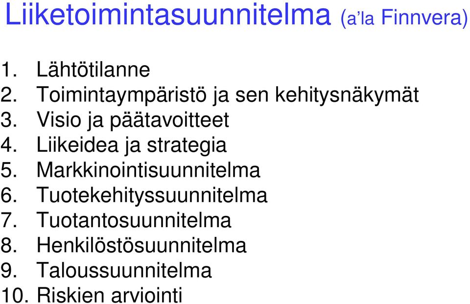 Liikeidea ja strategia 5. Markkinointisuunnitelma 6.