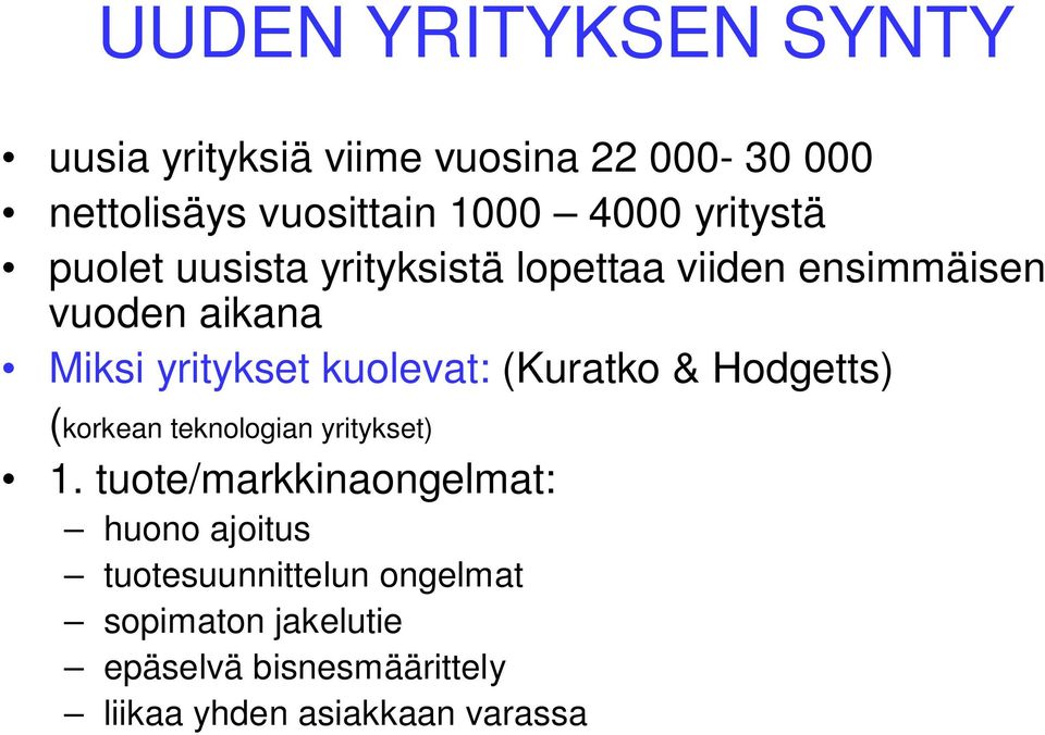kuolevat: (Kuratko & Hodgetts) (korkean teknologian yritykset) 1.