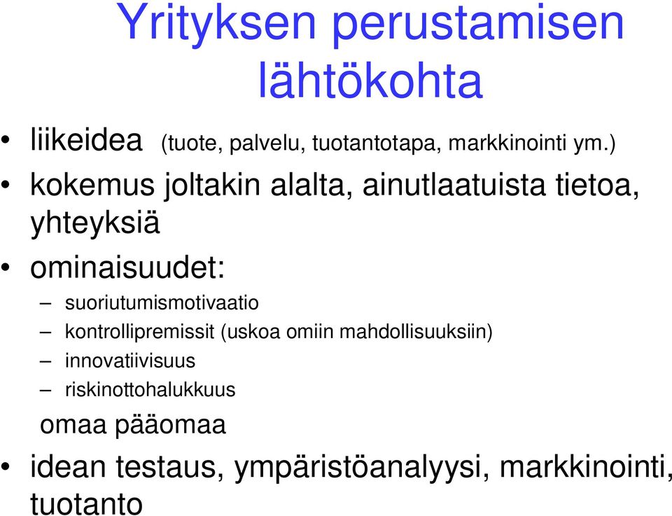 ) kokemus joltakin alalta, ainutlaatuista tietoa, yhteyksiä ominaisuudet: