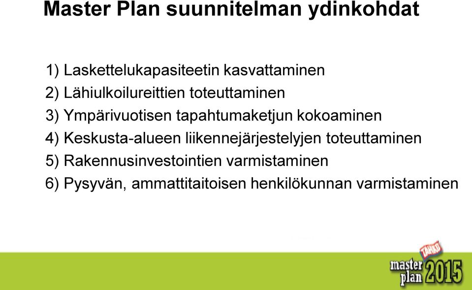 kokoaminen 4) Keskusta-alueen liikennejärjestelyjen toteuttaminen 5)