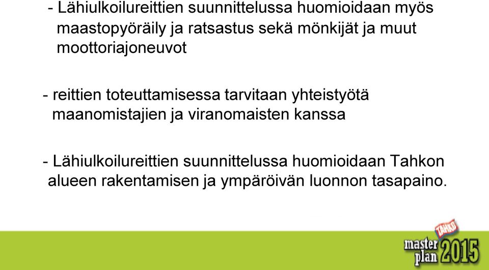 tarvitaan yhteistyötä maanomistajien ja viranomaisten kanssa -