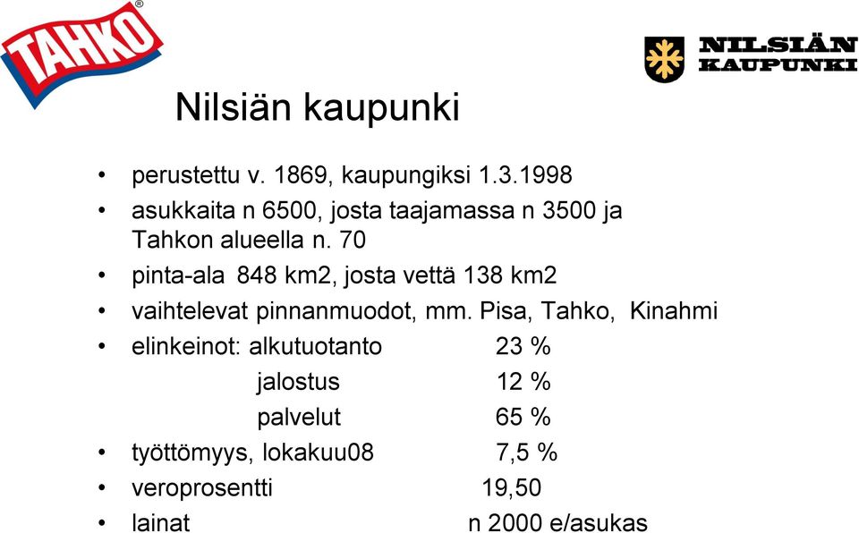 70 pinta-ala 848 km2, josta vettä 138 km2 vaihtelevat pinnanmuodot, mm.