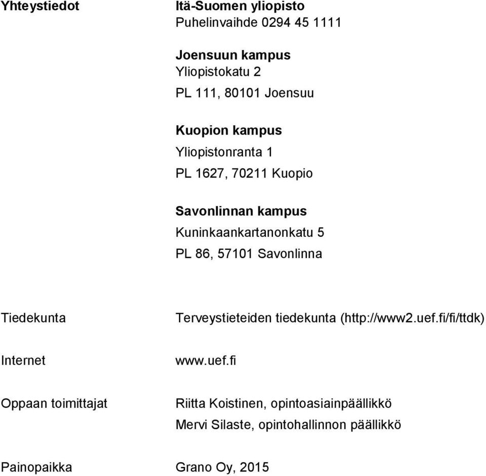 57101 Savonlinna Tiedekunta Terveystieteiden tiedekunta (http://www2.uef.