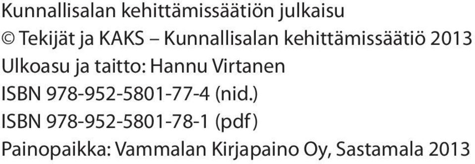 Hannu Virtanen ISBN 978-952-5801-77-4 (nid.