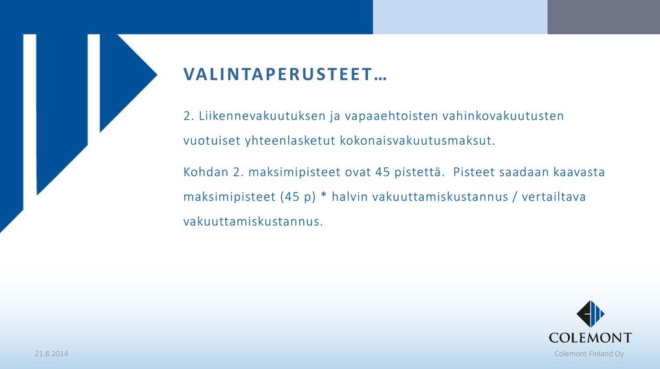 yhteenlasketut kokonaisvakuutusmaksut. Kohdan 2.