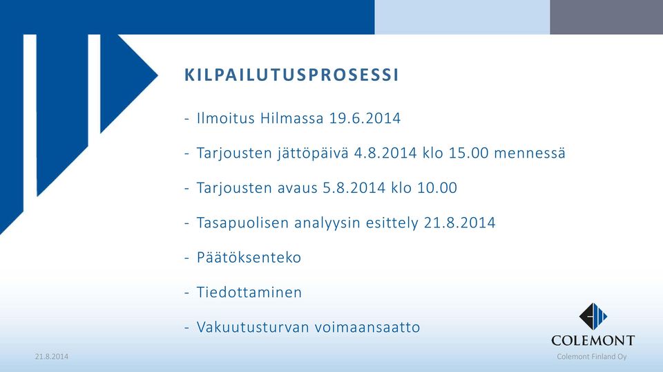 00 mennessä - Tarjousten avaus 5.8.2014 klo 10.