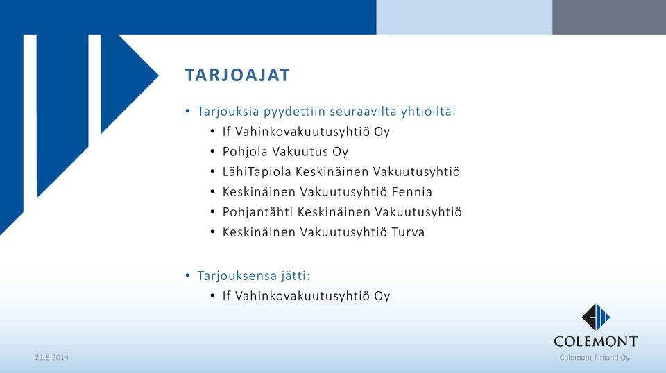 Vakuutusyhtiö Keskinäinen Vakuutusyhtiö Fennia Pohjantähti Keskinäinen