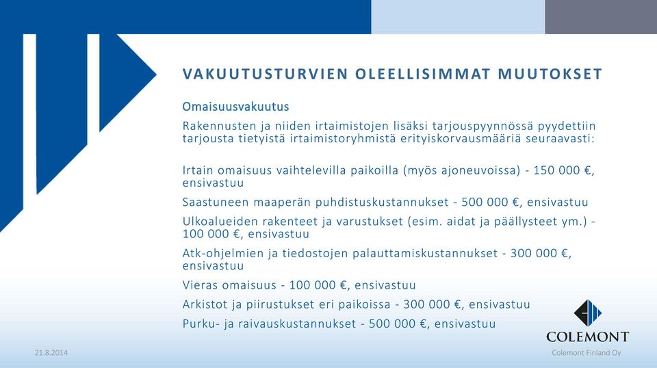 puhdistuskustannukset - 500 000, ensivastuu Ulkoalueiden rakenteet ja varustukset (esim. aidat ja päällysteet ym.