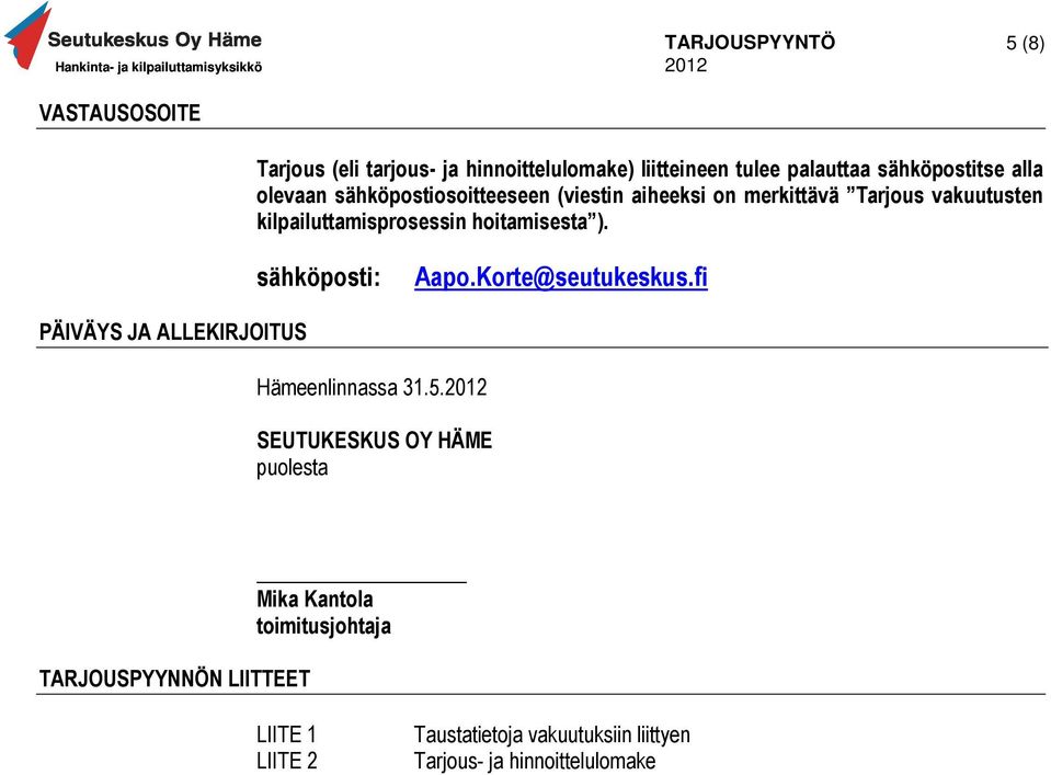sähköposti: Aapo.Korte@seutukeskus.fi PÄIVÄYS JA ALLEKIRJOITUS Hämeenlinnassa 31.5.