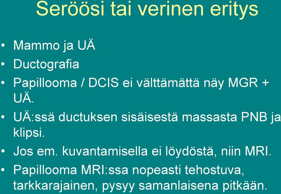 UÄ:ssä ductuksen sisäisestä massasta PNB ja klipsi. Jos em.