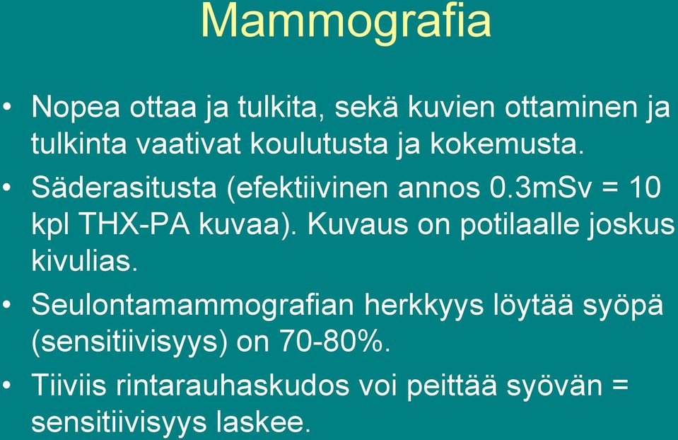 3mSv = 10 kpl THX-PA kuvaa). Kuvaus on potilaalle joskus kivulias.