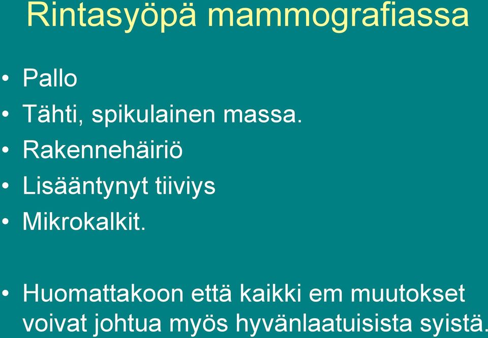 Rakennehäiriö Lisääntynyt tiiviys Mikrokalkit.