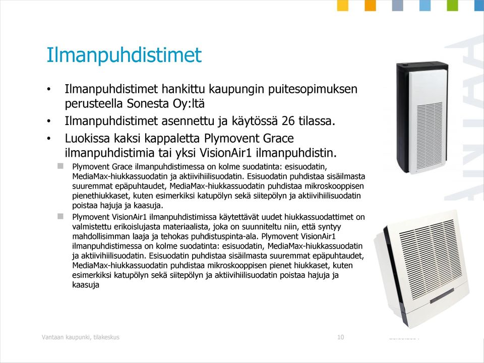 Plymovent Grace ilmanpuhdistimessa on kolme suodatinta: esisuodatin, MediaMax-hiukkassuodatin ja aktiivihiilisuodatin.