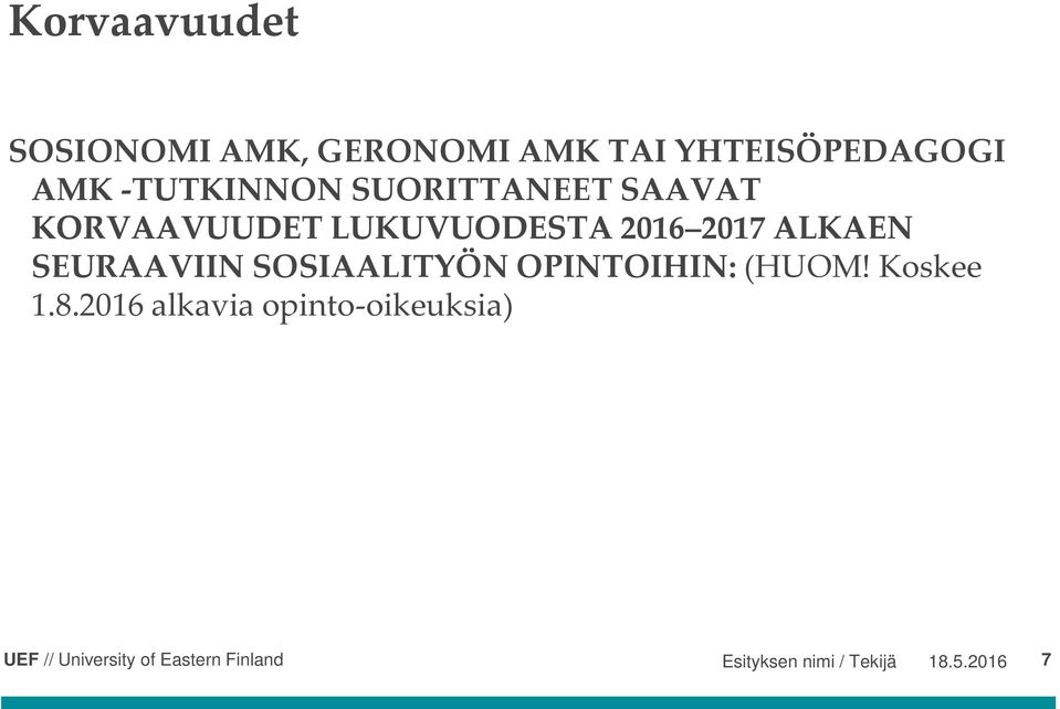 2017 ALKAEN SEURAAVIIN SOSIAALITYÖN OPINTOIHIN: (HUOM! Koskee 1.