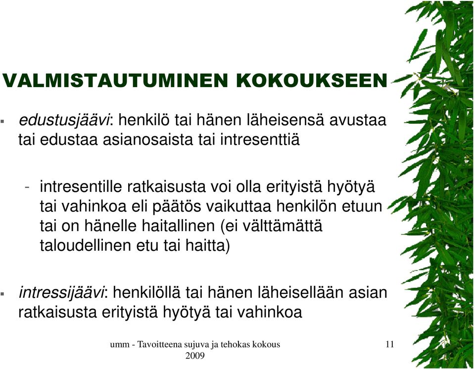 eli päätös vaikuttaa henkilön etuun tai on hänelle haitallinen (ei välttämättä taloudellinen etu