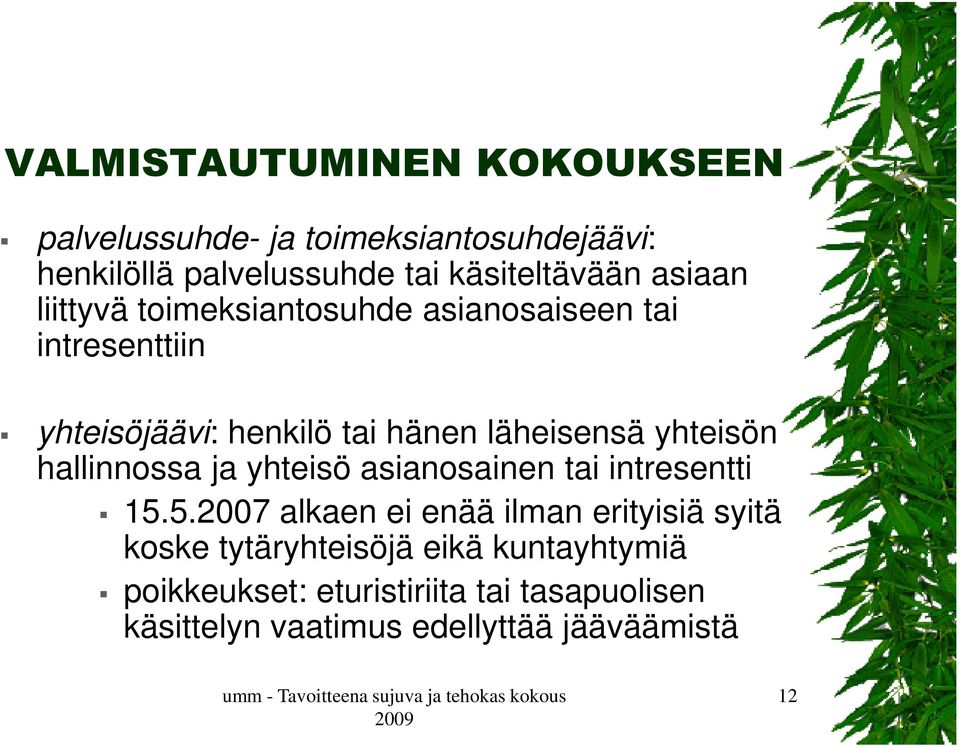 yhteisön hallinnossa ja yhteisö asianosainen tai intresentti 15.