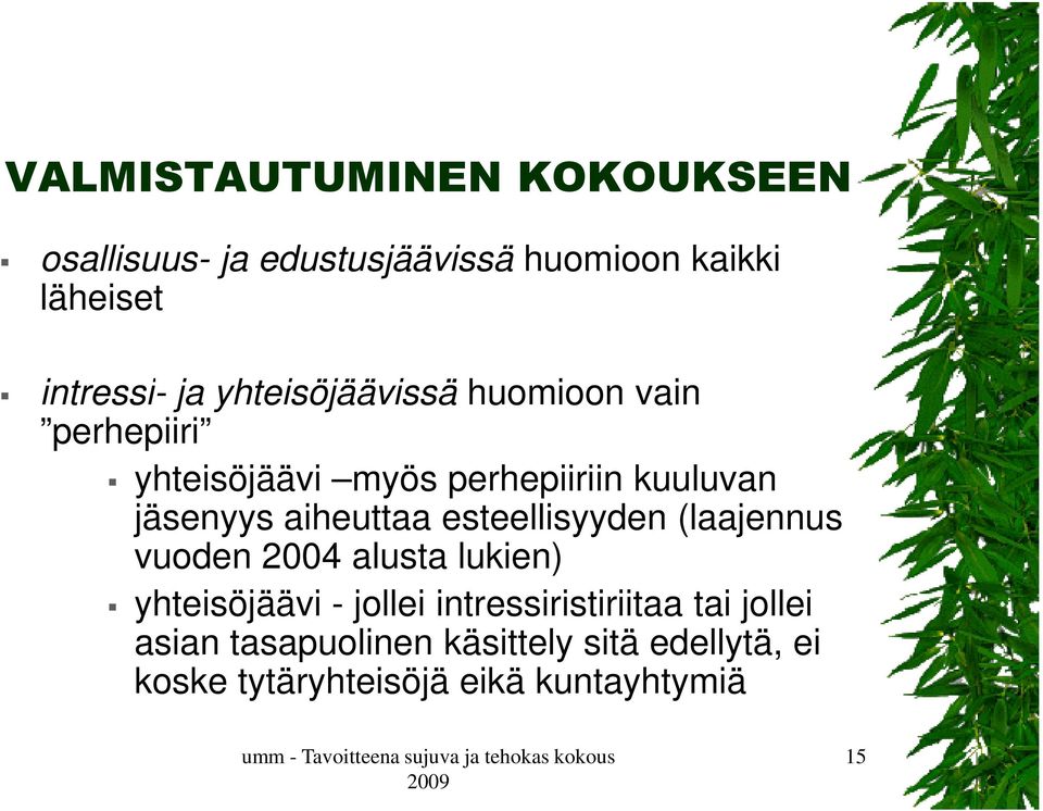 aiheuttaa esteellisyyden (laajennus vuoden 2004 alusta lukien) yhteisöjäävi - jollei