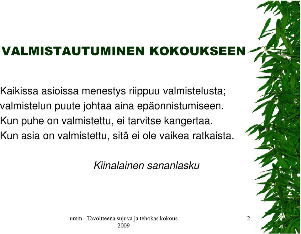 Kun puhe on valmistettu, ei tarvitse kangertaa.