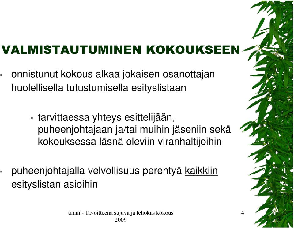 puheenjohtajaan ja/tai muihin jäseniin sekä kokouksessa läsnä oleviin