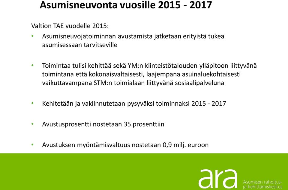 kokonaisvaltaisesti, laajempana asuinaluekohtaisesti vaikuttavampana STM:n toimialaan liittyvänä sosiaalipalveluna Kehitetään ja