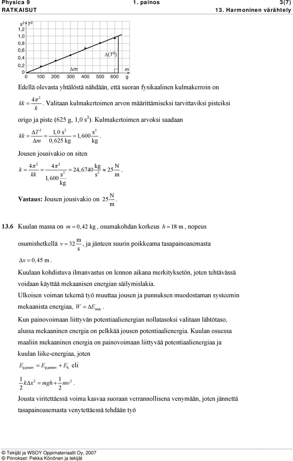 45 v = 3, ja jänteen uurin poieaa taapainoaeata Kuulaan ohdituva ilanvatu on lennon aiana erityetön, joten tehtävää voidaan äyttää eaanien enerian äilyilaia Uloien voian teeä työ uuttaa jouen ja