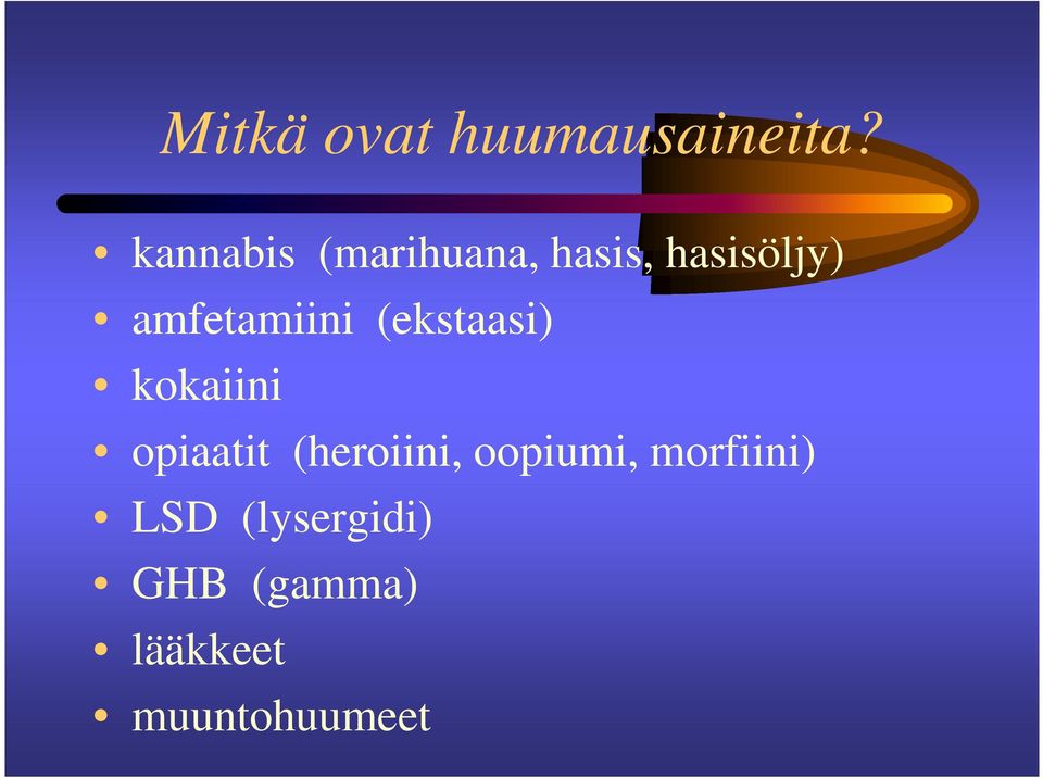 amfetamiini (ekstaasi) kokaiini opiaatit