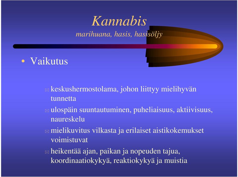 aktiivisuus, naureskelu mielikuvitus vilkasta ja erilaiset aistikokemukset