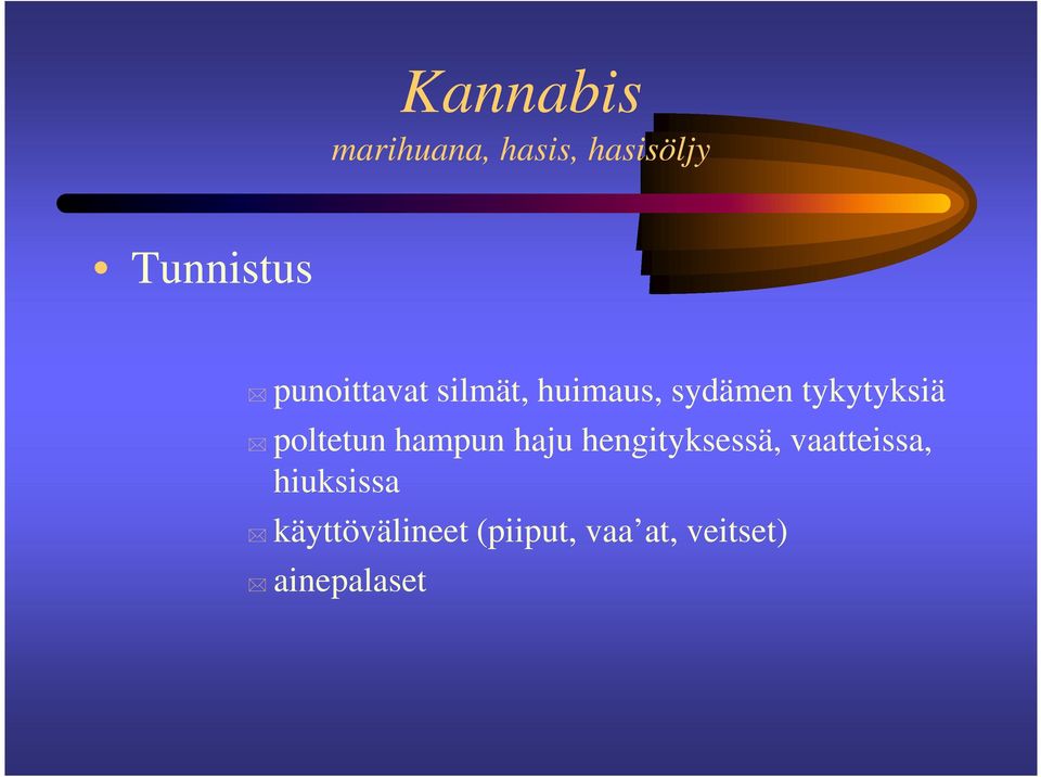 poltetun hampun haju hengityksessä, vaatteissa,