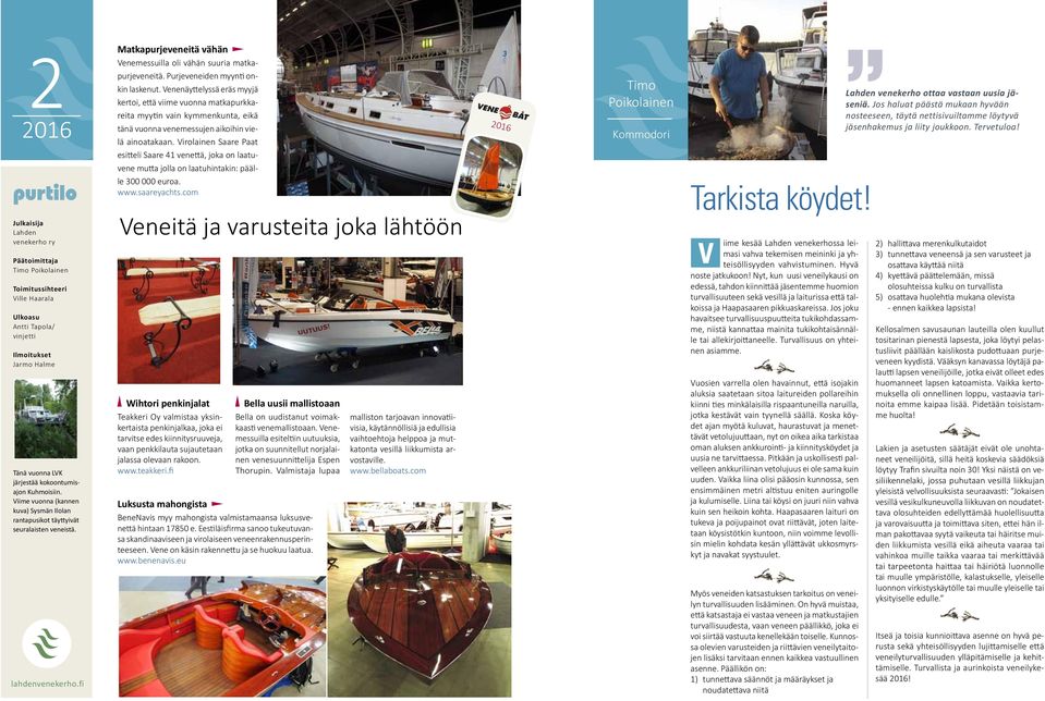 fi Matkapurjeveneitä vähän Venemessuilla oli vähän suuria matkapurjeveneitä. Purjeveneiden myynti onkin laskenut.
