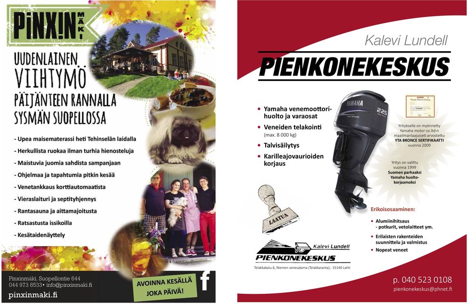 ltd:n maailmanlaajuiseti arvostettu YTA BRONCE SERTIFIKAATTI vuonna 2009 Yritys on valittu vuonna 1999 Suomen parhaaksi Yamaha huoltokorjaamoksi Erikoisosaaminen: