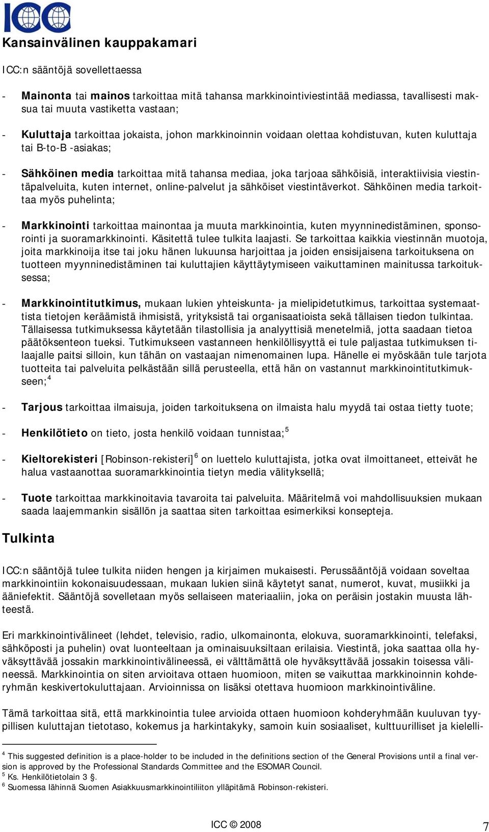 internet, online-palvelut ja sähköiset viestintäverkot.