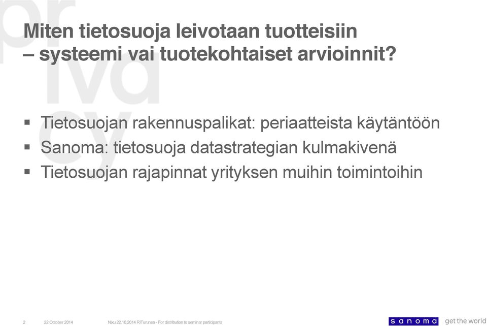 datastrategian kulmakivenä Tietosuojan rajapinnat yrityksen muihin toimintoihin