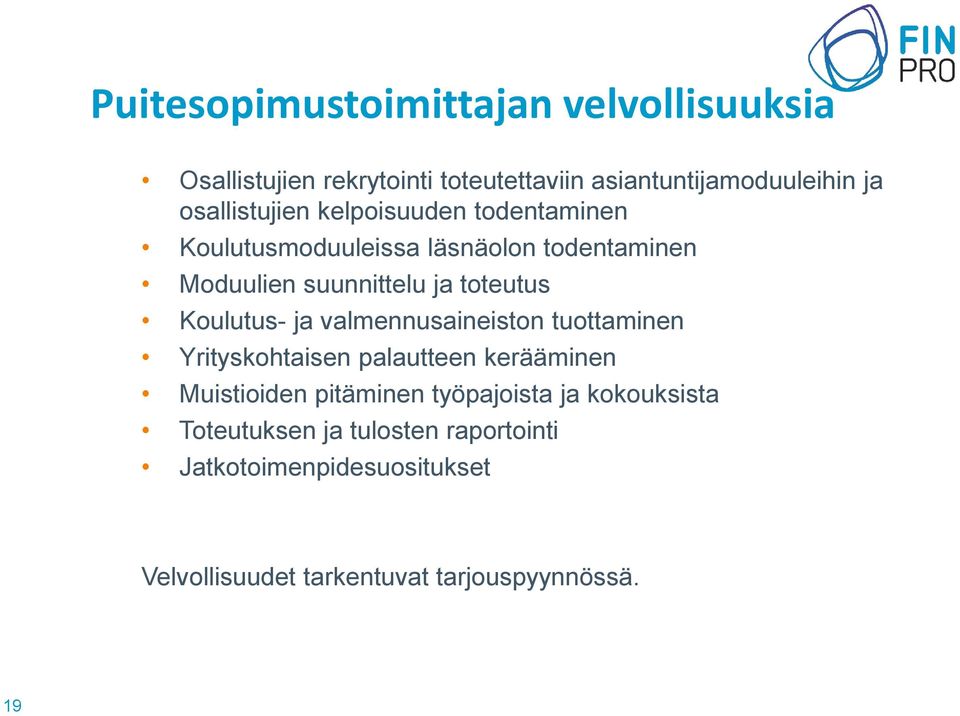 Koulutus- ja valmennusaineiston tuottaminen Yrityskohtaisen palautteen kerääminen Muistioiden pitäminen työpajoista