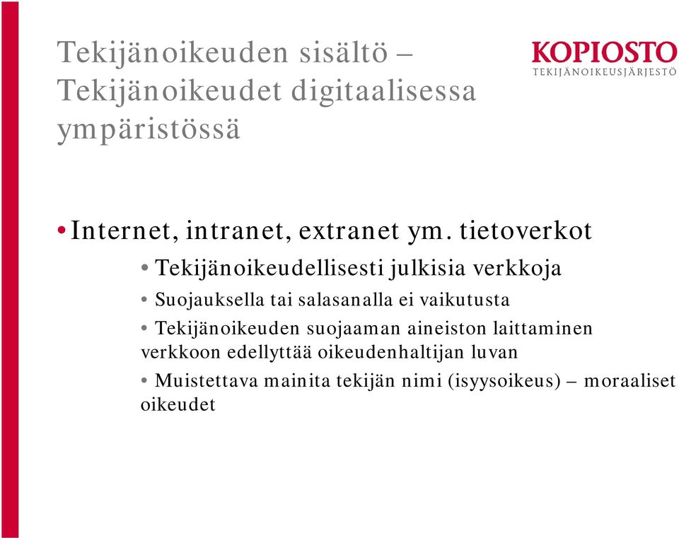 tietoverkot Tekijänoikeudellisesti julkisia verkkoja Suojauksella tai salasanalla ei