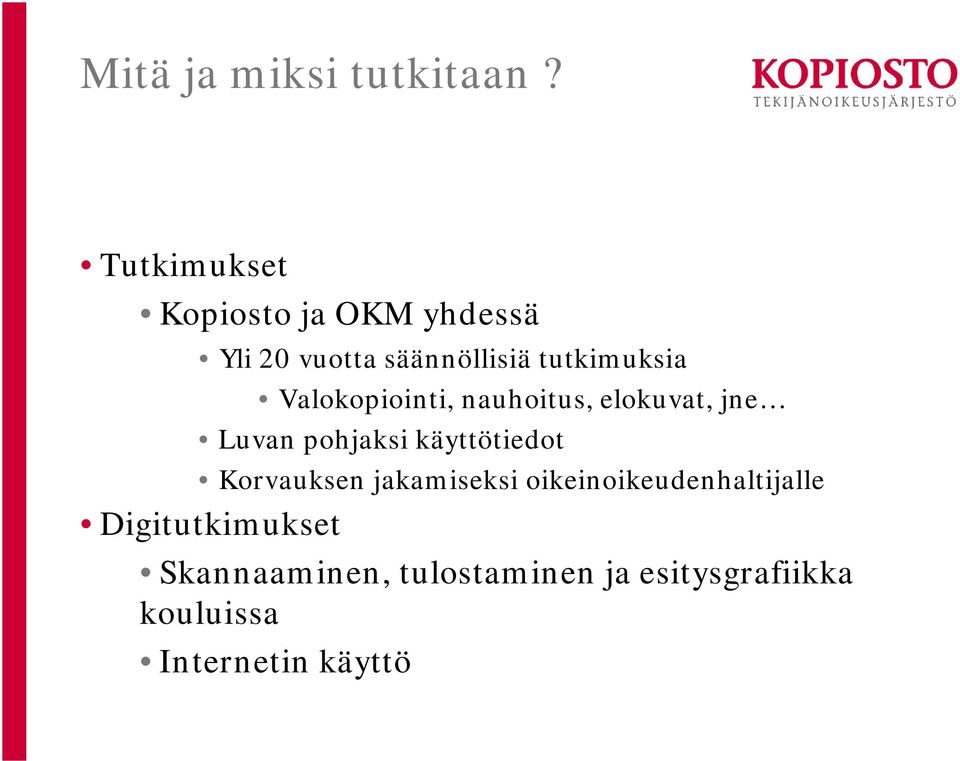 Valokopiointi, nauhoitus, elokuvat, jne Luvan pohjaksi käyttötiedot