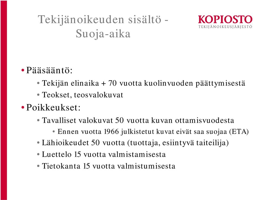 ottamisvuodesta Ennen vuotta 1966 julkistetut kuvat eivät saa suojaa (ETA) Lähioikeudet 50