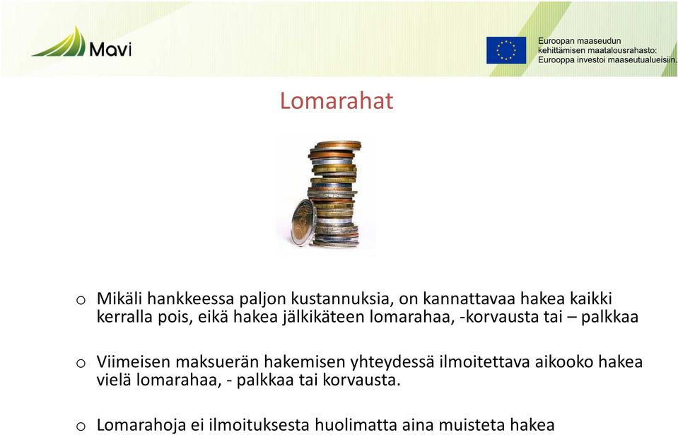 Viimeisen maksuerän hakemisen yhteydessä ilmoitettava aikooko hakea vielä