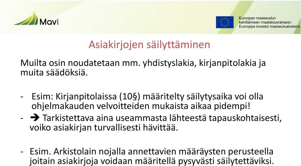 pidempi! - Tarkistettava aina useammasta lähteestä tapauskohtaisesti, voiko asiakirjan turvallisesti hävittää.