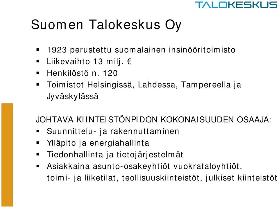 OSAAJA: Suunnittelu- ja rakennuttaminen Ylläpito ja energiahallinta Tiedonhallinta ja tietojärjestelmät