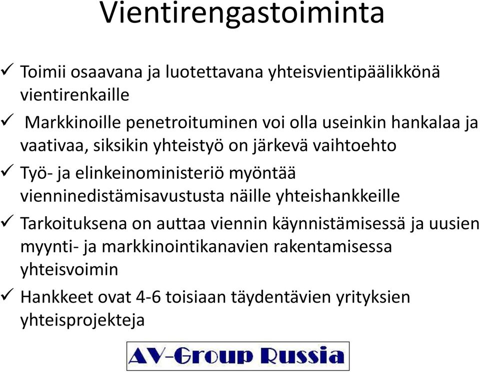 elinkeinoministeriö myöntää vienninedistämisavustusta näille yhteishankkeille Tarkoituksena on auttaa viennin